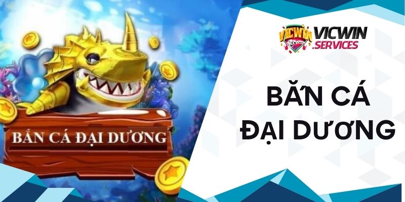 Bắn Cá Đại Dương Vicwin