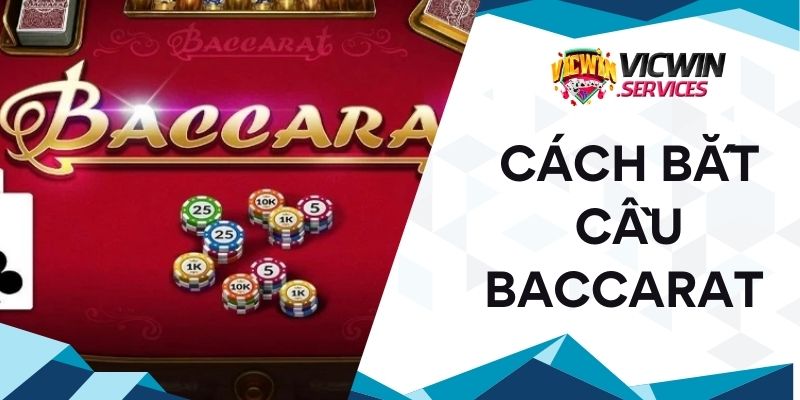Cách bắt cầu Baccarat Vicwin
