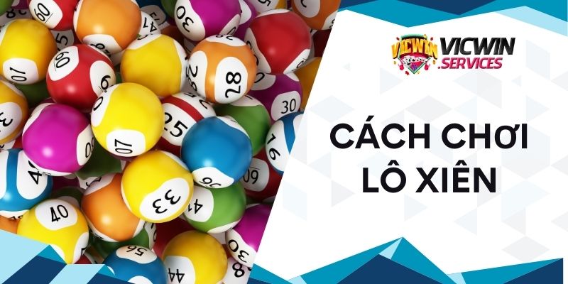 Cách chơi lô xiên Vicwin