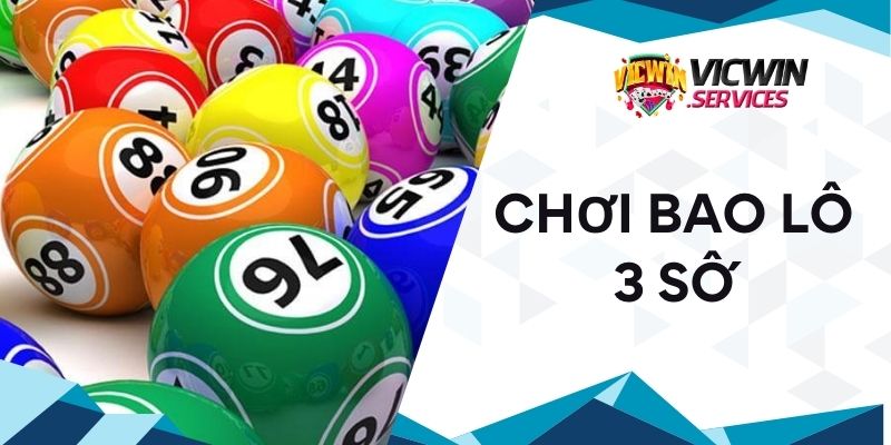 Chơi bao lô 3 số Vicwin