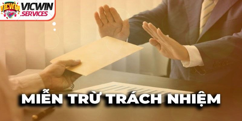 Phân tích các trường hợp miễn trừ về trách nhiệm Vicwin